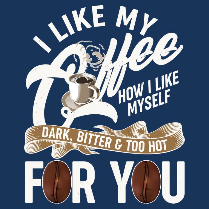 I Like My Coffee How I Like Myself Dark Bitter and Too Hot For You Infant Baby Jersey Bodysuit