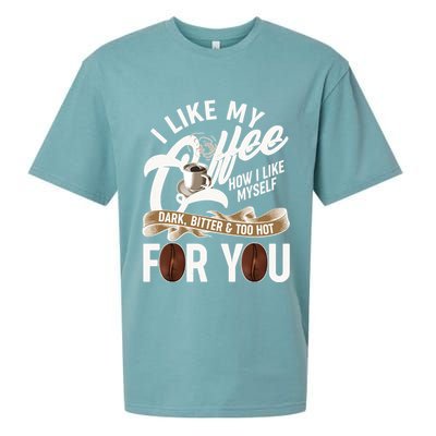 I Like My Coffee How I Like Myself Dark Bitter and Too Hot For You Sueded Cloud Jersey T-Shirt
