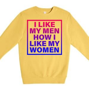 I Like My Men How I Like My Women Funny Bi Pride Premium Crewneck Sweatshirt