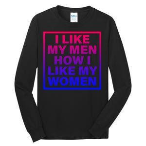 I Like My Men How I Like My Women Funny Bi Pride Tall Long Sleeve T-Shirt