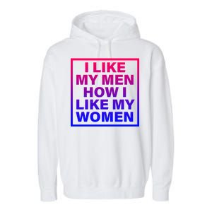 I Like My Men How I Like My Women Funny Bi Pride Garment-Dyed Fleece Hoodie