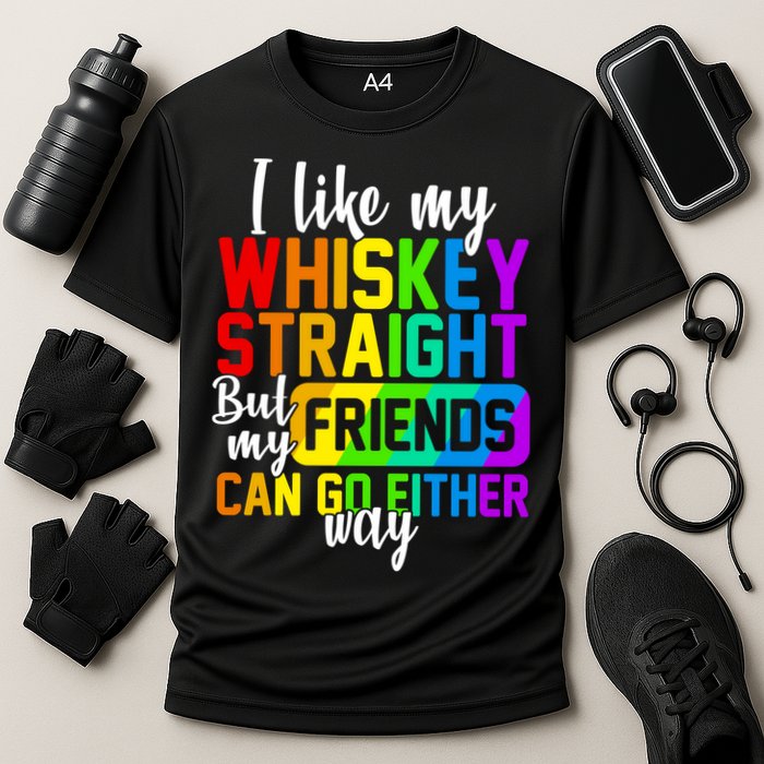 I Like My Whisky Straight But My Friends Can Go Either Way Performance Shirt