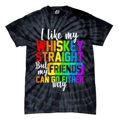 I Like My Whisky Straight But My Friends Can Go Either Way Tie-Dye T-Shirt