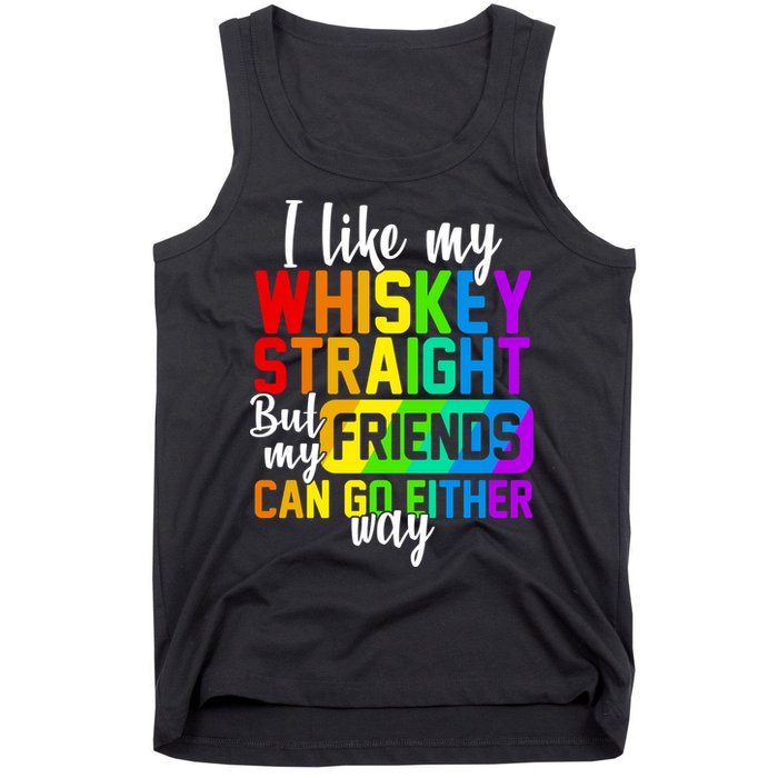 I Like My Whisky Straight But My Friends Can Go Either Way Tank Top