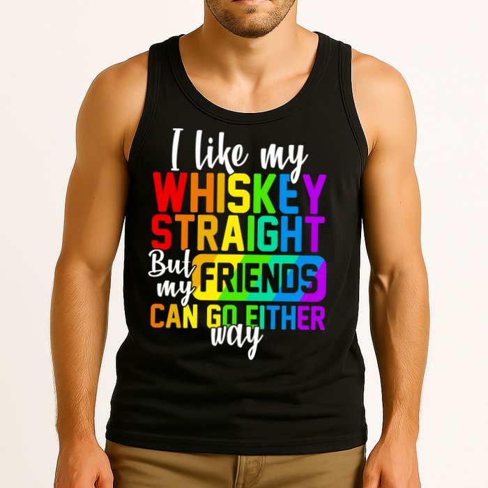 I Like My Whisky Straight But My Friends Can Go Either Way Tank Top