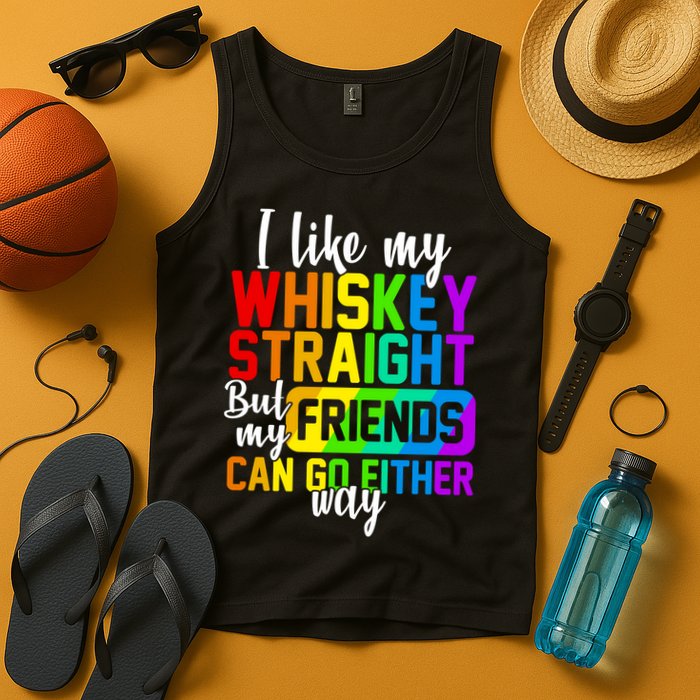 I Like My Whisky Straight But My Friends Can Go Either Way Tank Top