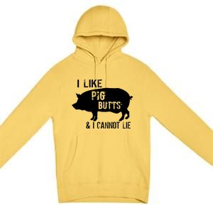 I Like Pig Butts & I Cannot Lie Premium Pullover Hoodie