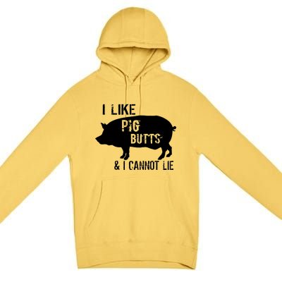 I Like Pig Butts & I Cannot Lie Premium Pullover Hoodie