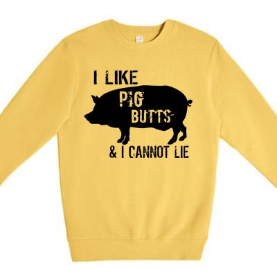 I Like Pig Butts & I Cannot Lie Premium Crewneck Sweatshirt