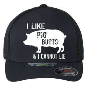 I Like Pig Butts & I Cannot Lie Flexfit Unipanel Trucker Cap