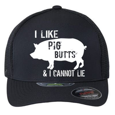 I Like Pig Butts & I Cannot Lie Flexfit Unipanel Trucker Cap