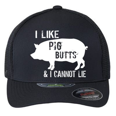 I Like Pig Butts & I Cannot Lie Flexfit Unipanel Trucker Cap