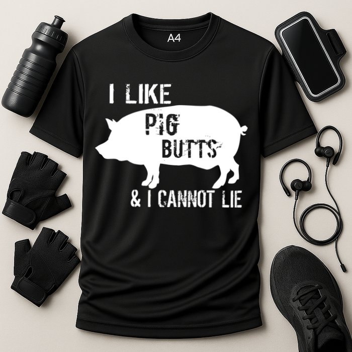 I Like Pig Butts & I Cannot Lie Performance Shirt