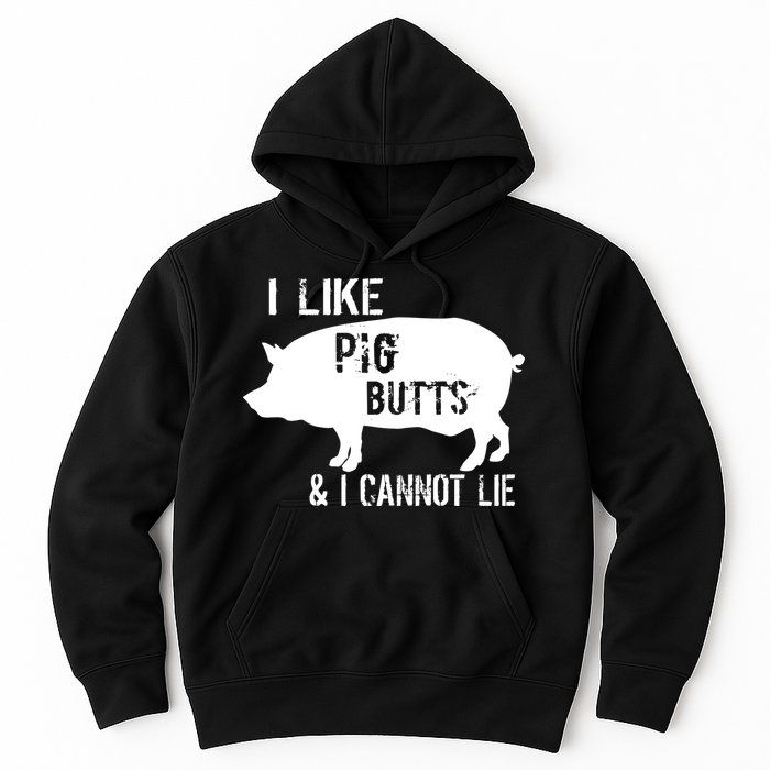 I Like Pig Butts & I Cannot Lie Hoodie