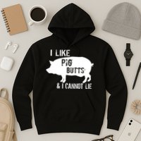 I Like Pig Butts & I Cannot Lie Hoodie