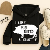 I Like Pig Butts & I Cannot Lie Hoodie