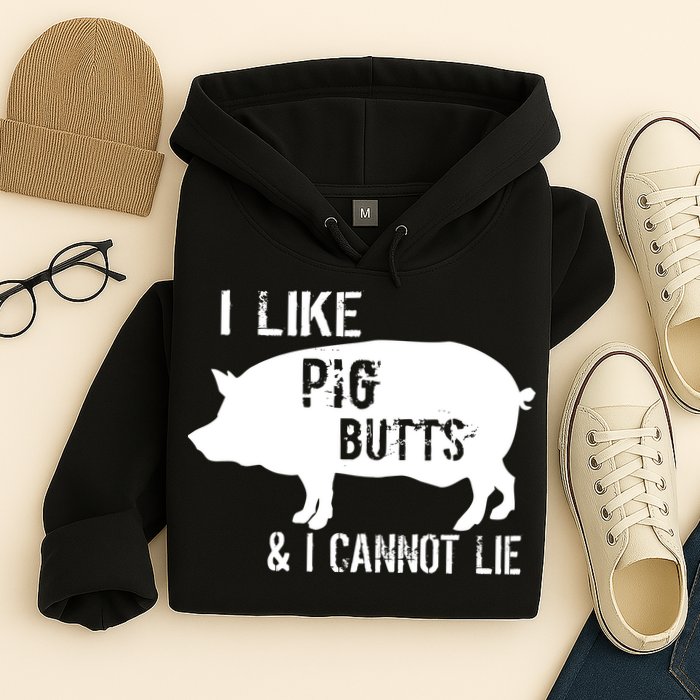I Like Pig Butts & I Cannot Lie Hoodie