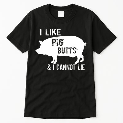 I Like Pig Butts & I Cannot Lie Tall T-Shirt
