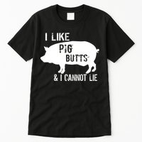 I Like Pig Butts & I Cannot Lie Tall T-Shirt