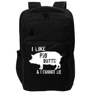 I Like Pig Butts & I Cannot Lie Impact Tech Backpack