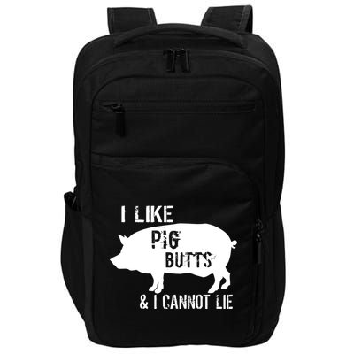 I Like Pig Butts & I Cannot Lie Impact Tech Backpack