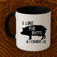 I Like Pig Butts & I Cannot Lie Mug