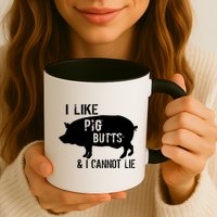 I Like Pig Butts & I Cannot Lie Mug