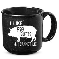 I Like Pig Butts & I Cannot Lie 15oz Campfire Ceramic Mug