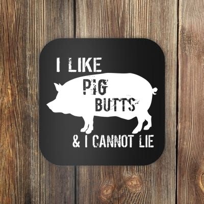 I Like Pig Butts & I Cannot Lie Coaster