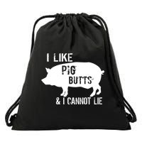 I Like Pig Butts & I Cannot Lie Drawstring Bag