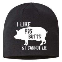 I Like Pig Butts & I Cannot Lie Sustainable Beanie