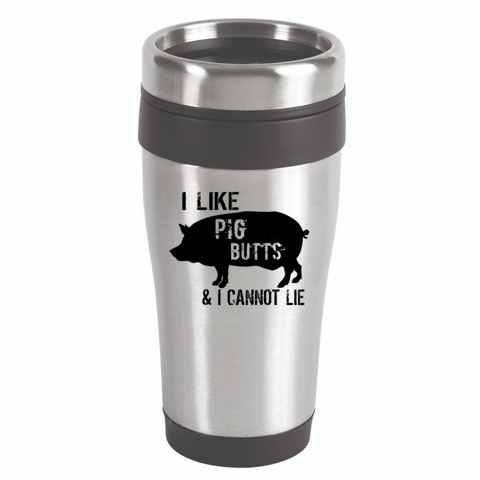 I Like Pig Butts & I Cannot Lie 16oz Travel Tumbler