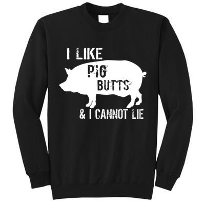 I Like Pig Butts & I Cannot Lie Tall Sweatshirt