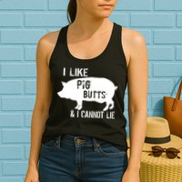 I Like Pig Butts & I Cannot Lie Womens Tank Top