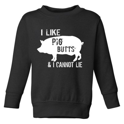 I Like Pig Butts & I Cannot Lie Toddler Sweatshirt