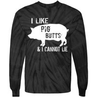 I Like Pig Butts & I Cannot Lie Tie-Dye Long Sleeve Shirt