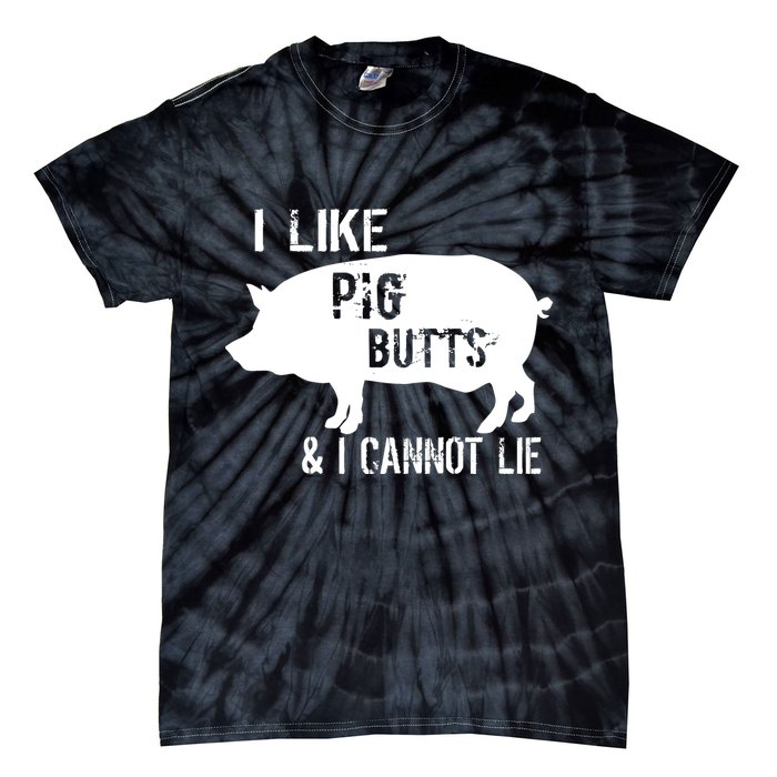 I Like Pig Butts & I Cannot Lie Tie-Dye T-Shirt