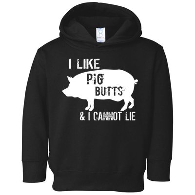 I Like Pig Butts & I Cannot Lie Toddler Hoodie