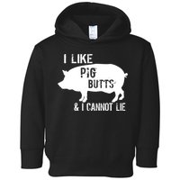 I Like Pig Butts & I Cannot Lie Toddler Hoodie
