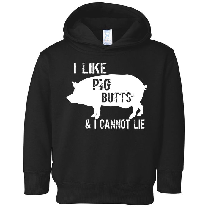 I Like Pig Butts & I Cannot Lie Toddler Hoodie