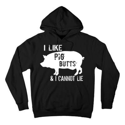 I Like Pig Butts & I Cannot Lie Tall Hoodie