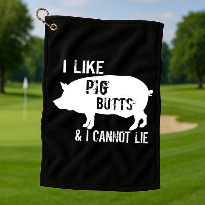 I Like Pig Butts & I Cannot Lie Golf Towel