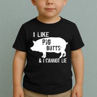 I Like Pig Butts & I Cannot Lie Toddler T-Shirt