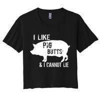 I Like Pig Butts & I Cannot Lie Crop Top