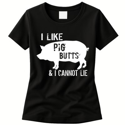 I Like Pig Butts & I Cannot Lie Womens T-Shirt
