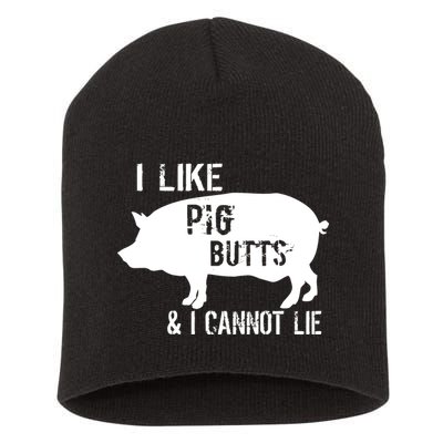 I Like Pig Butts & I Cannot Lie Short Acrylic Beanie