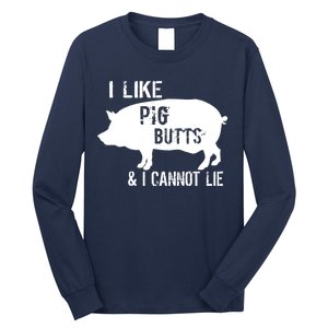 I Like Pig Butts & I Cannot Lie Long Sleeve Shirt