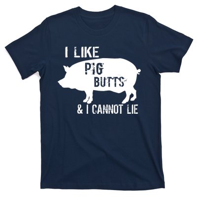 I Like Pig Butts & I Cannot Lie T-Shirt