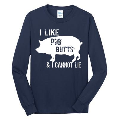 I Like Pig Butts & I Cannot Lie Tall Long Sleeve T-Shirt