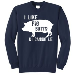 I Like Pig Butts & I Cannot Lie Tall Sweatshirt